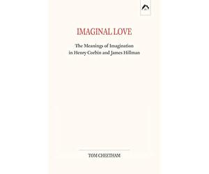 Imaginal Love: The Meanings of Imagination in Henry Corbin and James Hillman
