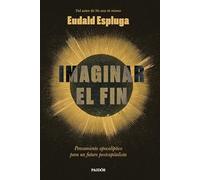 Imaginar el fin: Pensamiento apocalíptico para un futuro postcapitalista