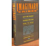 Imaginary Crimes: Why We Punish Ourselves and How to Stop