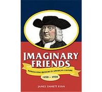 Imaginary Friends, Studies in American Thought And Culture James Emmett Ryan (Auteur)