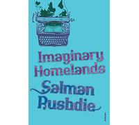 Imaginary Homelands: Essays and Criticism 1981-1991