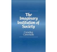 The Imaginary Institution of Society by Cornelius Formerly at the College de France Castoriadis Cornelius Castoriadis (Auteur)