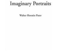 Imaginary Portraits Walter Pater (Auteur)