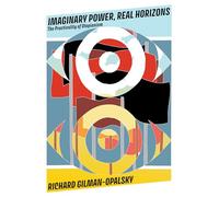 Imaginary Power, Real Horizons: The Practicality of Utopianism