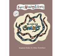 Imaginary Snakes: Adventurous Hand drawn illustrations of fancifully patterned reptiles for all ages coloring and relaxation