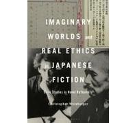 Imaginary Worlds And Real Ethics In Japanese Fiction Paperback Book By Weinberger, Professor Or Dr. Christopher (San Francisco State University, Usa)