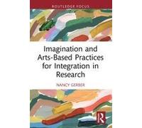 Imagination And Arts-Based Practices For Integration In Research