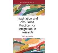 Imagination And Arts-Based Practices For Integration In Research