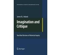 Imagination And Critique: Two Rival Versions Of Historical Inquiry