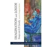 Imagination And Logos - Essays On C. P. Cavafy