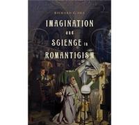 Imagination and Science in Romanticism Sha, Richard C. (Professor of Literature and Philosophy, American University) (Auteur)