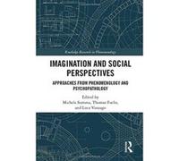 Imagination and Social Perspectives: Approaches from Phenomenology and Psychopathology (Routledge Research in Phenomenology) - [Livre en VO] Michela Summa, Thomas Fuchs, Luca Vanzago (Auteur)