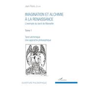 Jean-Pierre Jou – Imagination & alchimie, Renaissance – T.1 : Tarot alchimique, approche philosophique