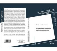 Imagination Et Mouvement - Autour De Bachelard Et Merleau-Ponty