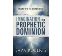 Imagination for Prophetic Dominion - Sara Roberts - Trilogy Christian Publishing - ebook (ePub) - Livre