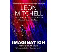 Imagination: How the Psychology of Imagination and Creativity Shapes Who We Are