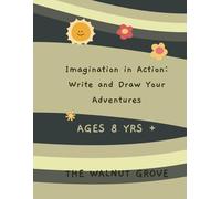 Imagination in Action: Write and Draw Your Adventures