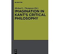 Imagination In Kant's Critical Philosophy