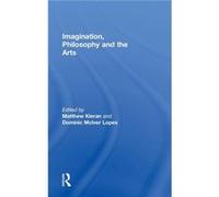 Imagination Philosophy and the Arts by Matthew Kieran Ball, Carlos A., Lopes, Dominic McIver (Auteur)