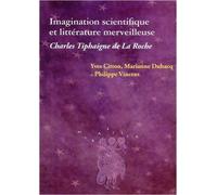 Imagination scientifique et littérature merveilleuse: Charles Tiphaigne de La Roche