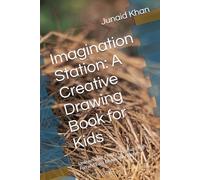 Imagination Station: A Creative Drawing Book for Kids: Unleash Your Child's Creativity with Fun and Easy Drawing Activities