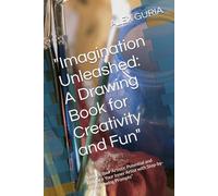 "Imagination Unleashed: A Drawing Book for Creativity and Fun": "Unlock Your Artistic Potential and Embrace Your Inner Artist with Step-by-Step Drawing Prompts"