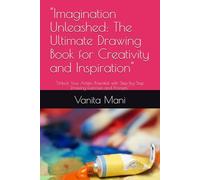"Imagination Unleashed: The Ultimate Drawing Book for Creativity and Inspiration": "Unlock Your Artistic Potential with Step-by-Step Drawing Exercises and Prompts"