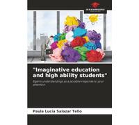 "Imaginative education and high ability students": Egan's understandings as a possible response to your attention