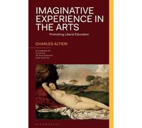 Imaginative Experience in the Arts Promoting Liberal Education - Charles Altieri - Bloomsbury Academic - ebook (ePub) - Livre