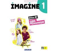 Imagine 1 - Niv. A1 - Guide pédagogique Marie-Noëlle Cocton (Coordination éditoriale), Marie Gouelleu (Auteur), Sophie Lucas (Auteur)