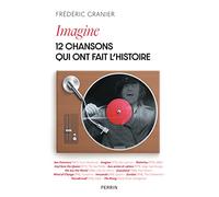 Imagine. 12 chansons qui ont fait l'histoire