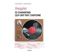 Frederic Granier – Imagine – 12 chansons qui ont fait l'histoire – Broché