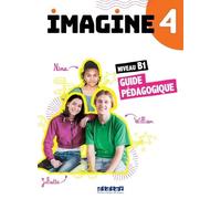 Imagine 4 Niveau B1 - Guide Pédagogique
