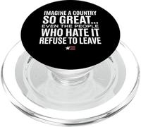 Imagine A Country So Great Even Ones Hate It Refuse to Leave PopSockets PopGrip pour MagSafe