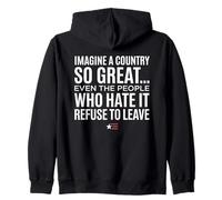 Imagine A Country So Great Even Ones Hate It Refuse to Leave Sweat à Capuche