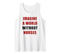 Imagine a World Without Nurses - Support Nursing (White) Débardeur