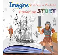 Imagine and draw a picture based on the story.: Transforming Imagination into Artful Tales-Unleash Creativity, One Scene at a Time
