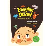 Imagine and Draw: Boost the Creativity of Your Child