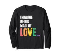 Imagine Being Mad At Love Pride Rainbow Equality LGBTQ Manche Longue