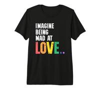 Imagine Being Mad At Love Pride Rainbow Equality LGBTQ T-Shirt Haut de Gamme