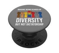 Imagine Being Scared Diversity But Not Dictatorship Resist PopSockets PopGrip Adhésif