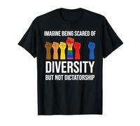 Imagine Being Scared Diversity But Not Dictatorship Resist T-Shirt