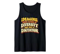 Imagine Being Scared of Diversity Anti Dictator Unity Citation Débardeur