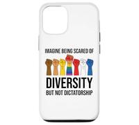 Imagine Being Scared of Diversity But Not Dictatorship Sign Coque pour iPhone 12/12 Pro