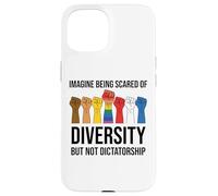 Imagine Being Scared of Diversity But Not Dictatorship Sign Coque pour iPhone 15