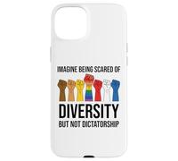 Imagine Being Scared of Diversity But Not Dictatorship Sign Coque pour iPhone 15 Plus