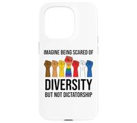 Imagine Being Scared of Diversity But Not Dictatorship Sign Coque pour iPhone 15 Pro