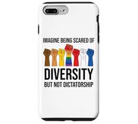 Imagine Being Scared of Diversity But Not Dictatorship Sign Coque pour iPhone 7 Plus/8 Plus