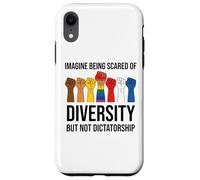 Imagine Being Scared of Diversity But Not Dictatorship Sign Coque pour iPhone XR