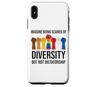 Imagine Being Scared of Diversity But Not Dictatorship Sign Coque pour iPhone XS Max